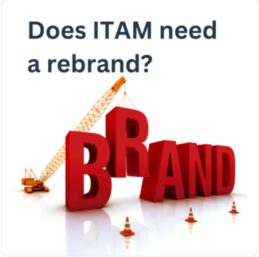 Does ITAM Need a Rebrand?