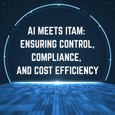 AI meets ITAM: Ensuring Control, Compliance, and Cost Efficiency