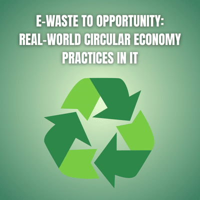 E-waste to Opportunity: Real-World Circular Economy Practices in IT