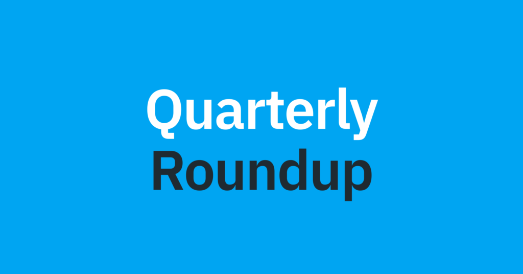 Quarterly Roundup