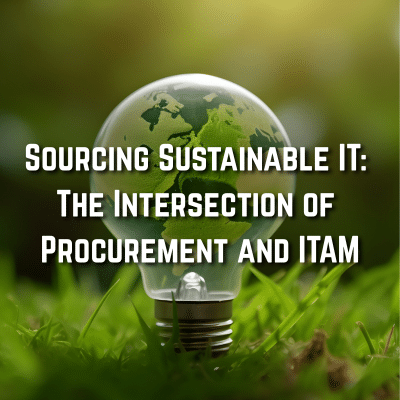 Sourcing Sustainable IT: The Intersection of Procurement and ITAM