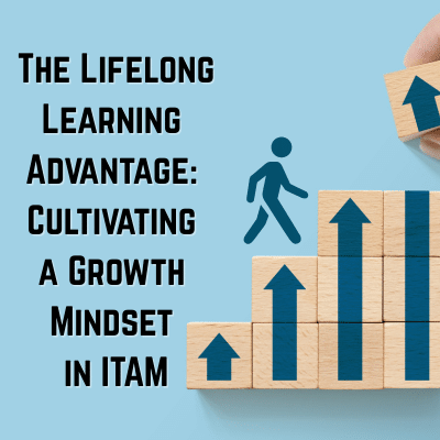 The Lifelong Learning Advantage: Cultivating a Growth Mindset in ITAM