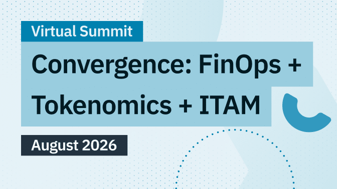FinOps Foundation Virtual Summit: Convergence: FinOps + Tokenomics + ITAM